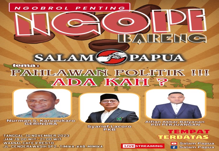 Jangan Lewatkan, Ngopi Bareng Salam Papua Bertajuk �Pahlawan Politik, Ada Kah?�